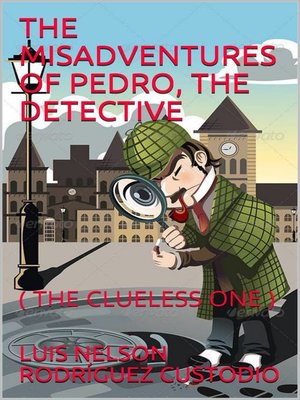 cover image of The Misadventures of Pedro, the Detective